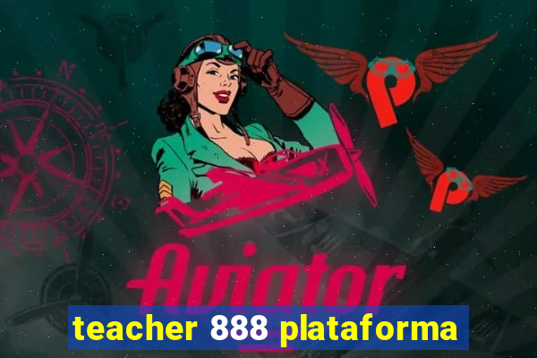 teacher 888 plataforma